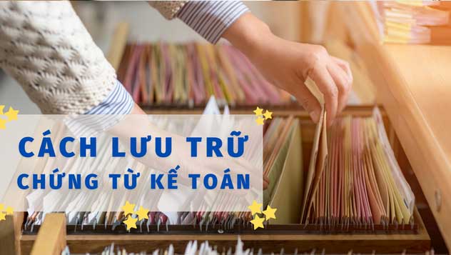 Cách sắp xếp, lưu trữ chứng từ kế toán khoa học