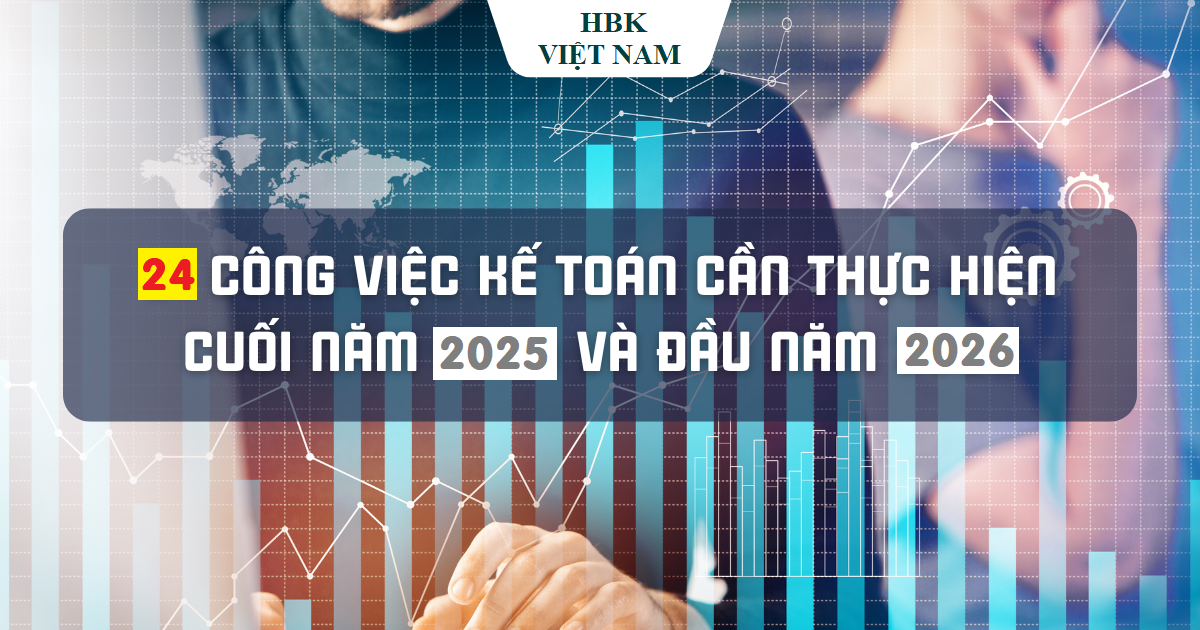 24 công việc kế toán cần thực hiện cuối năm 2025 và đầu năm 2026
